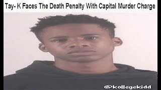 Tay-K Is Facing The Death Penalty With Capital Murder Charge