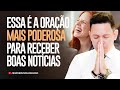 ORAÇÃO FORTÍSSIMA PARA QUE BOAS NOTÍCIAS CHEGUEM ATÉ VOCÊ!