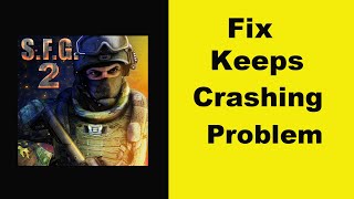 Fix Special Forces Group 2 App Keeps Crashing Problem Android & Ios - App Crash Issue screenshot 1