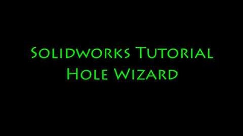 Solidworks Tutorial: Hole Wizard