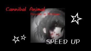 [Cannibal Animal — Possibly in Michigan] ~ SPEED UP + текст и перевод //~☆