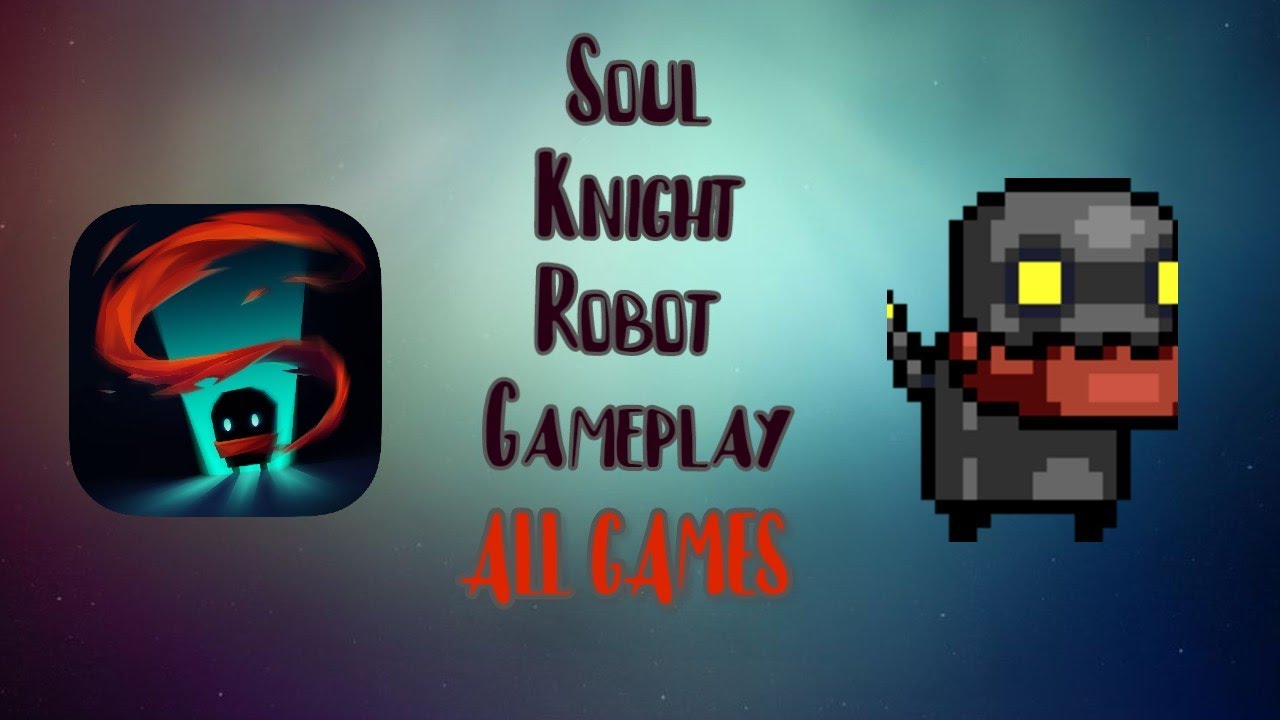 Soul Knight Robot Gameplay YouTube