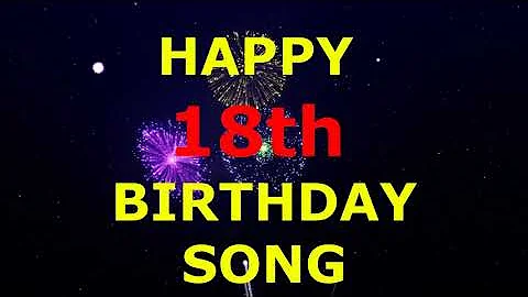 Happy 18th Birthday Song