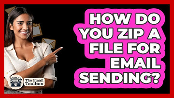 How Do You Zip A File For Email Sending?