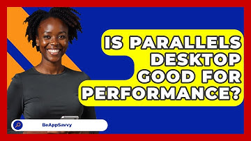 Is Parallels Desktop Good For Performance? - Be App Savvy