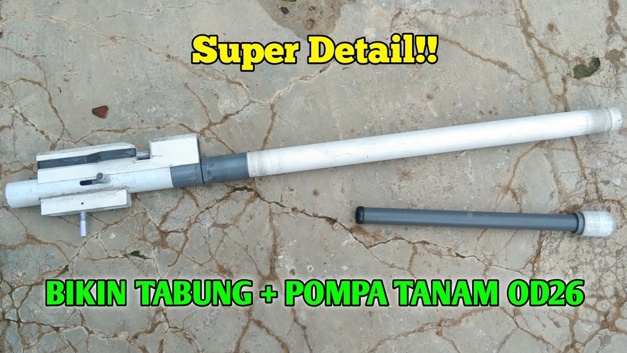 CARA MEMBUAT TABUNG dan POMPA PASER PVC OD 26