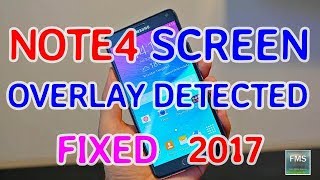 Galaxy Note4 screen overlay detected 100% Fixed