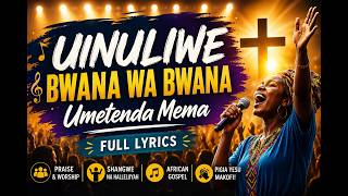 Uinuliwe Bwana wa mabwana