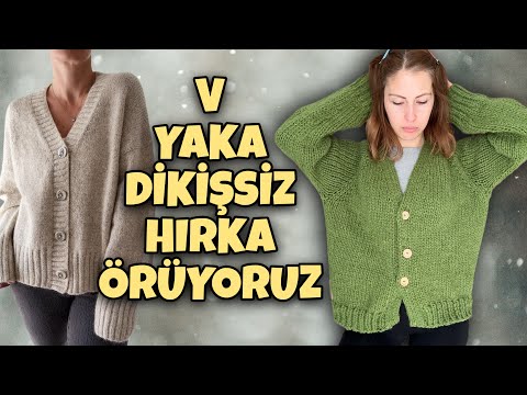 HIRKA NASIL ÖRÜLÜR? 😍 | V Yaka Dikişsiz Hırka Tarifimi Detaylı Anlatttım | İtalyan Bind Off tekniği