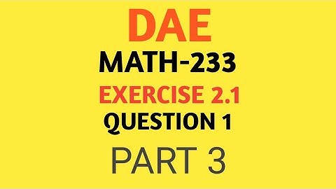 DAE Math 233 Chapter 2 Exercise 2.1 Question No.1 Part 3