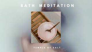 Bath Meditation - Temple Of Salt