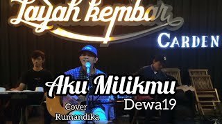 AKU MILIKMU - DEWA 19 || COVER RUMANDIKA || LIVE LAYAH KEMBAR