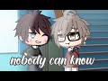 nobody can know | gay glmm | orginal? |