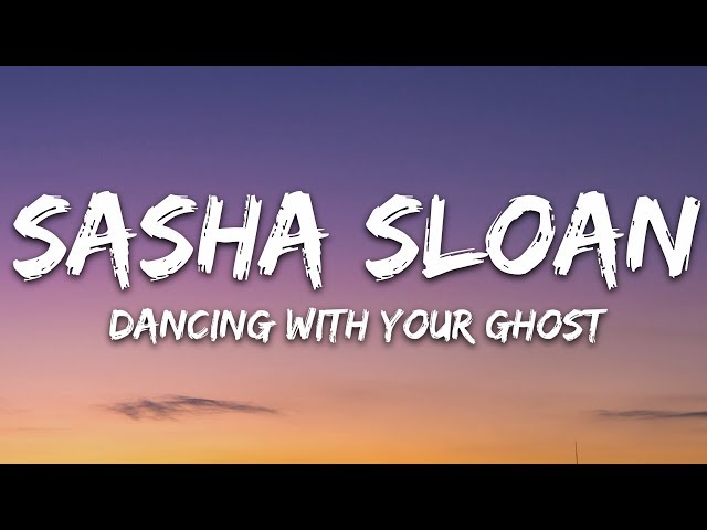 Sasha Sloan - Dancing With Your Ghost (Lyrics) class=