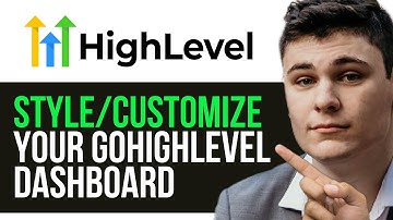 HOW TO STYLE CUSTOMIZE YOUR GOHIGHLEVEL DASHBOARD 2025! (FULL GUIDE)