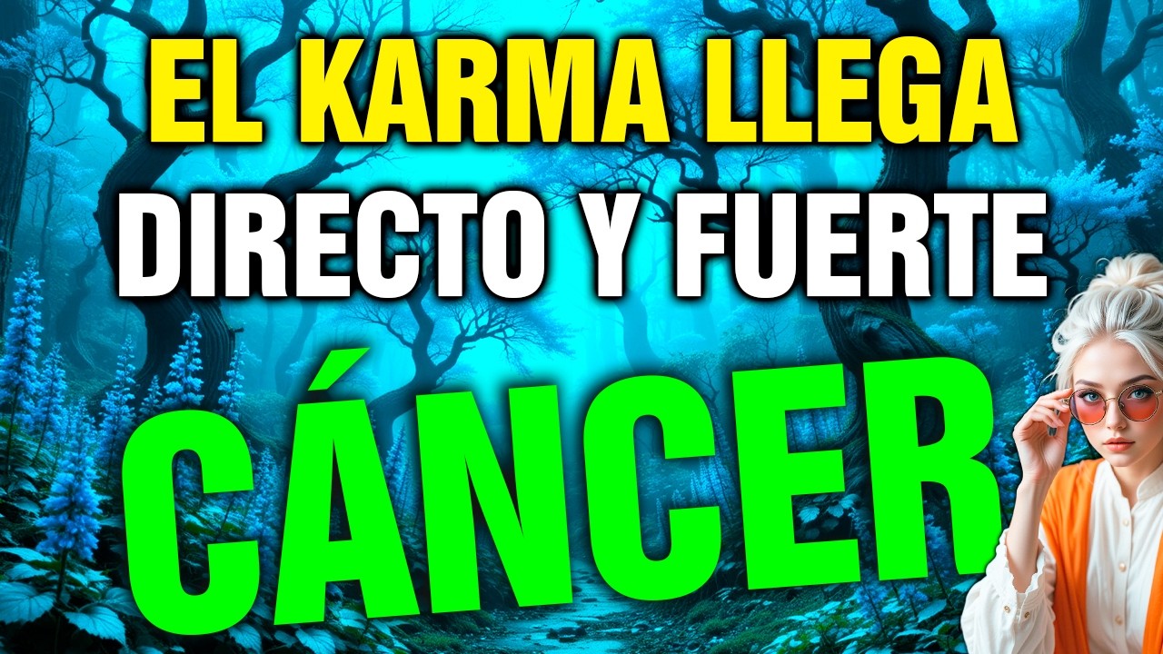 cáncer ⚰️ EL KARMA LLEGA SIN PIEDAD… QUIEN TE HIZO SUFRIR PAGA 💥