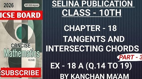 Class - 10th | Ch - 18 | Tangents and Intersecting Chords | Ex- 18 A (Q.14 to 19 ) | ICSE board |