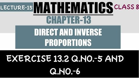 #15 CHAPTER-13 DIRECT AND INVERSE PROPORTIONS EXERCISE 13.2 Q.NO.-5 AND Q.NO.-6 CLASS 8 MATHEMATICS