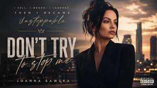Don't try to stop me- Music & Lyrics by Joanna Sawska 