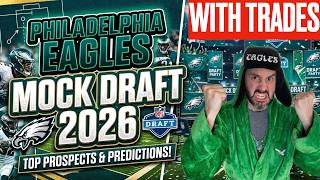 Philadelphia Eagles Mock Draft 2026 With TRADES
