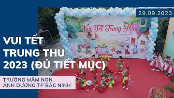 (Đầy đủ tiết mục) Vui tết Trung Thu tại trường Mầm Non Ánh Dương TP Bắc Ninh 29.9.2023