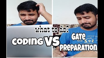 coding vs gate preparation | Confusion | IIT | CSE
