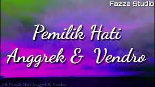 Pemilik Hati - Anggrek & Vendro [ Lirik ]