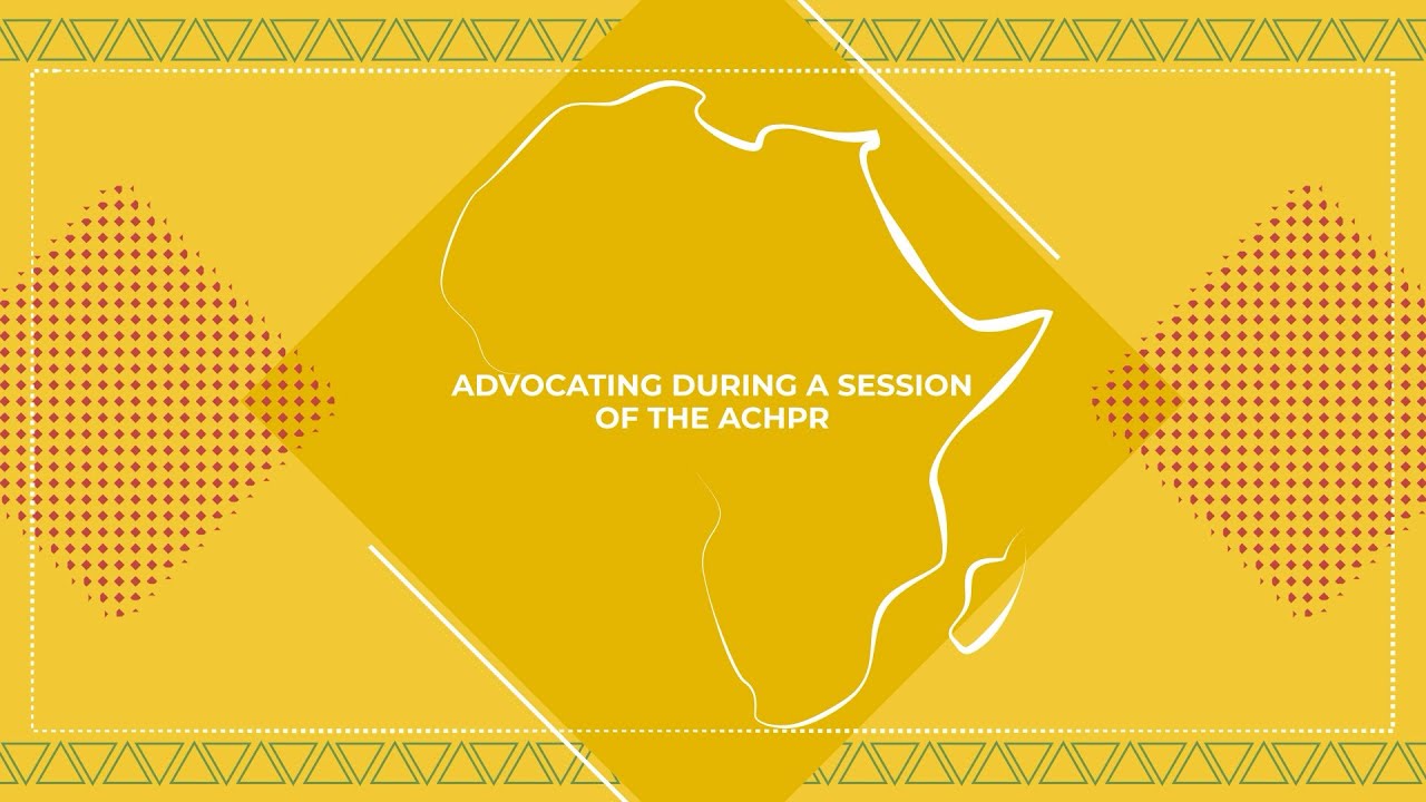 ACHPR- Suggestions to Prepare Advocacy during ACHPR Ordinary Sessions