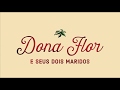 NOVO " DONA FLOR E SEUS DOIS MARIDOS" GRAVADO EM SALVADOR.ASSISTA O TRAILER 