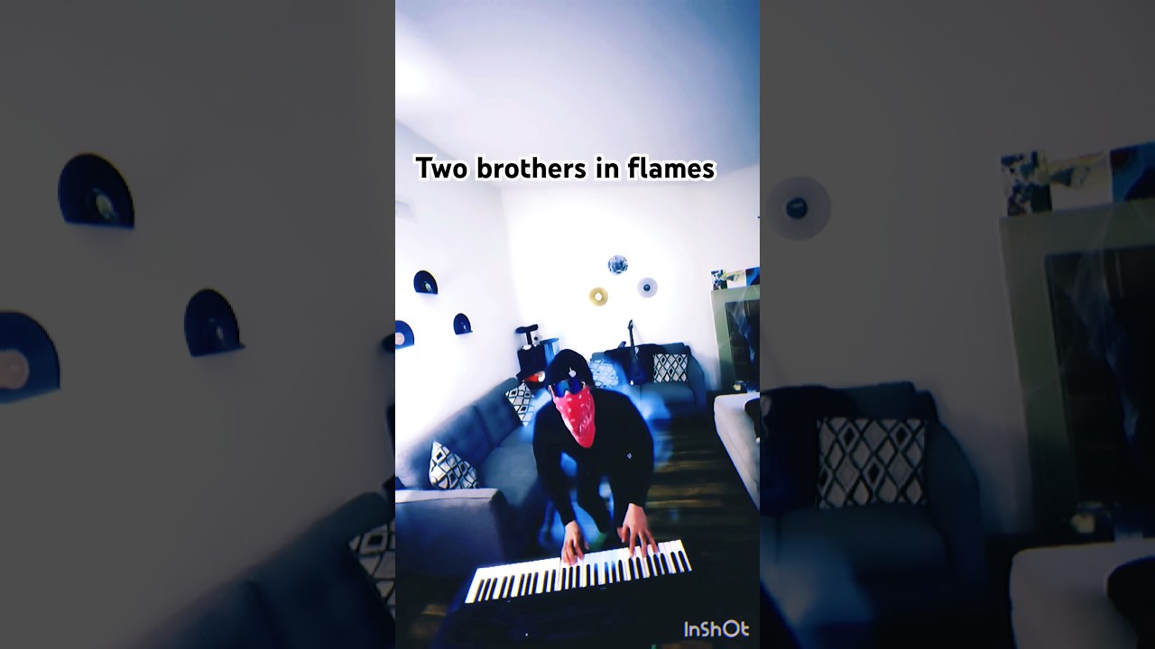 Two brothers in flames 