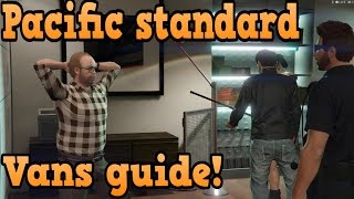 GTA online heist guides - Pacific standard - Vans