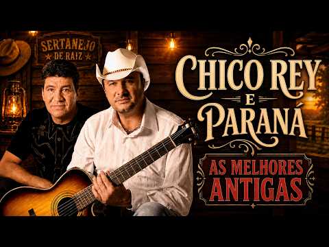 CHICO REY E PARANÁ (ANTIGAS) Grandes Sucessos Só as Antigas Inesquecíveis