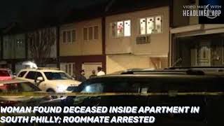 WOMAN FOUND DECEASED INSIDE APARTMENT IN SOUTH PHILLY; ROOMMATE ARRESTED