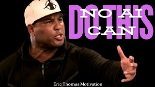 No AI Can Do This Eric Thomas