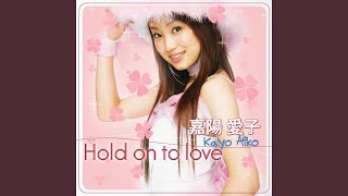 Hold on to love