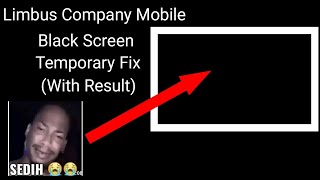 Limbus Company Mobile | Black Screen | Temporary Fix
