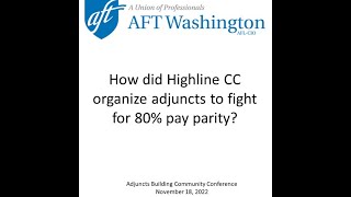 How Highline CC organized adjunct faculty for bargaining 80% pay parity  ABC Conference 11-18-2022