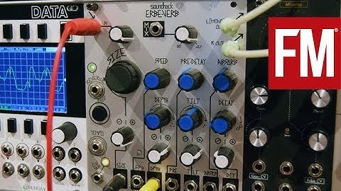 Creative reverb with the Make Noise Erbe-Verb – Modular Monthly