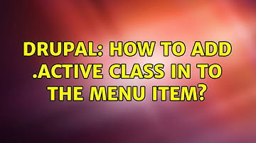 Drupal: How to add .active class in to the menu item?