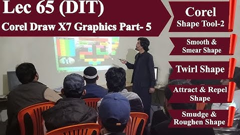 DIT lecture 65 |Corel Draw X7 Part-5 | Smooth, Smear, Twirl, Attract, Repel Shape |Urdu by Wali khan