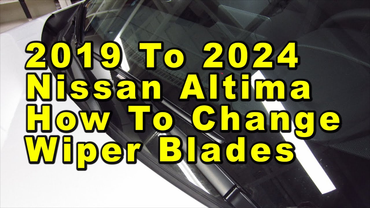 2019 To 2024 Nissan Altima How To Change Windshield Wiper Blades With Sizes & Part Numbers YouTube