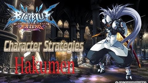 BBCS Extend Tutorial Strategies Hakumen