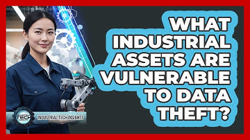 What Industrial Assets Are Vulnerable To Data Theft?