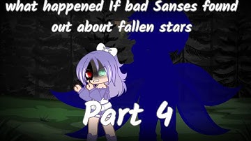 Part 4 of how bad sanses found out about fallen stars||Read description for warning||Itz Just Angel