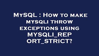 MySQL : How to make mysqli throw exceptions using MYSQLI_REPORT_STRICT