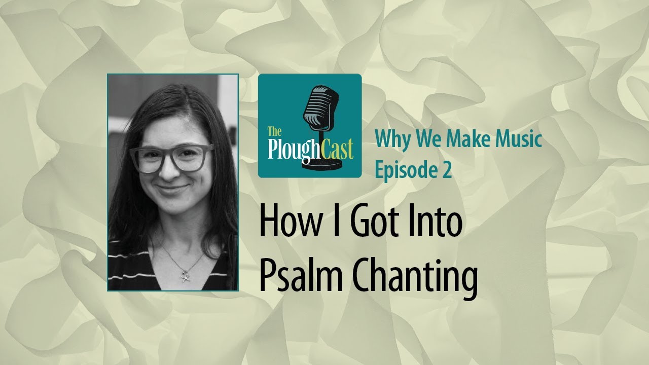 How I got into psalm chanting The PloughCast YouTube