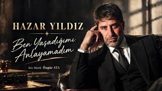 Ben Yaşadığımı Anlayamadım - Hazar Yıldız 2026 