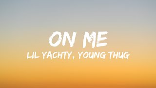 Lil Yachty, Young Thug - On Me (Lyrics)