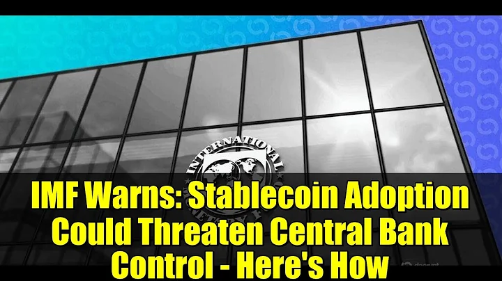 IMF Warns: Stablecoin Adoption Could Threaten Central Bank Control - Here's How