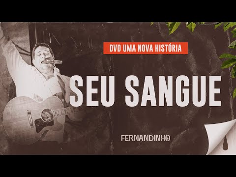 Fernandinho - Seu Sangue (DVD Uma Nova História)